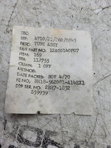 NEW OLD STOCK 4710-21-860-0845 12A00140P07 TUBE ASSY UNCERTIFIED AS IS